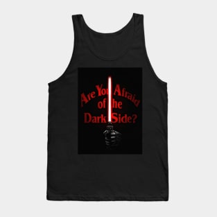 ARE YOU AFRAID OF THE DARK SIDE? Tank Top